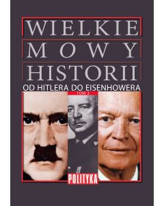 Wielkie Mowy Historii Tom 3: Od Hitlera do Eisenhowera.