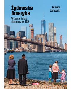 Żydowska Ameryka. Wczoraj i dziś diaspory w USA 
