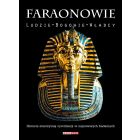 Faraonowie. Ludzie, bogowie, władcy.
