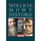 Wielkie Mowy Historii Tom 1: Od Mojżesza do Napoleona.