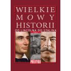 Wielkie Mowy Historii Tom 2: Od Lincolna do Stalina.