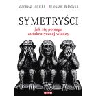 Symetryści. Jak się pomaga autokratycznej władzy.  